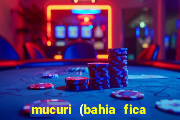 mucuri (bahia fica perto de onde)